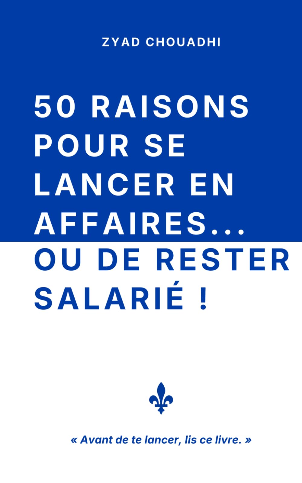 50 raisons pour se lancer en affaires... ou de rester salarié !