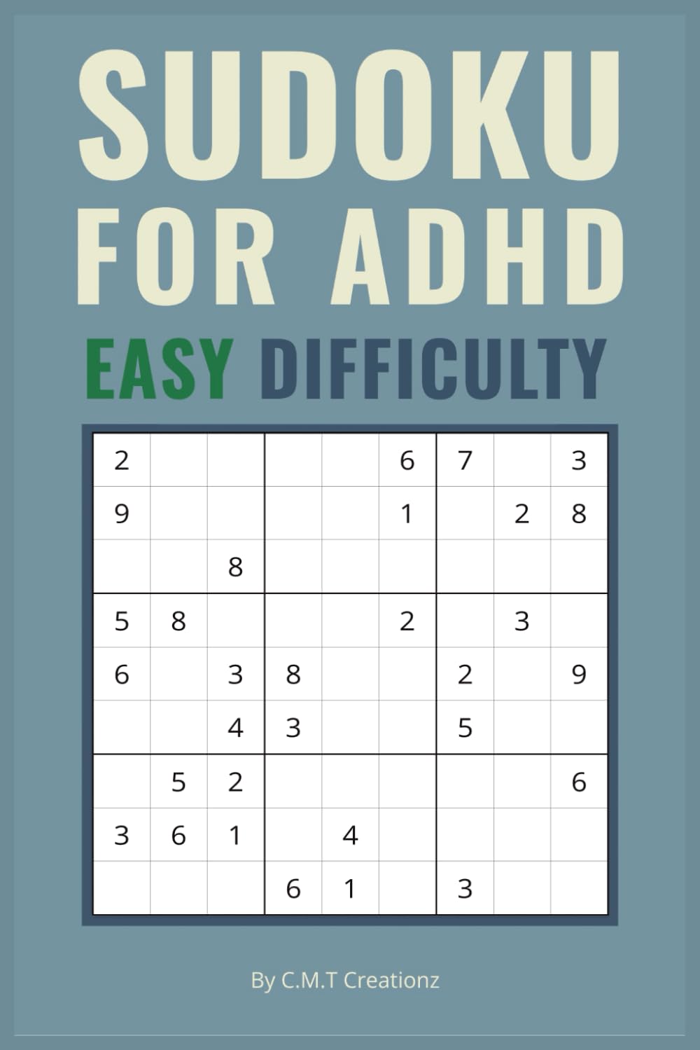 SUDOKU FOR ADHD: Sudoku Puzzles for ADHD Easy Difficulty | Help Calm the Mind, Relax, and Focus | 6x9 Inches, 110 Pages | 50+ Puzzles | Solutions Included
