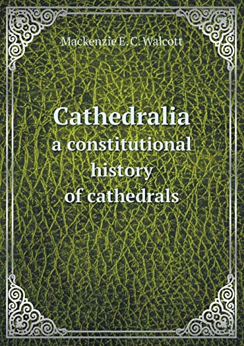 Cathedralia a constitutional history of cathedrals 5519227993 Book Cover