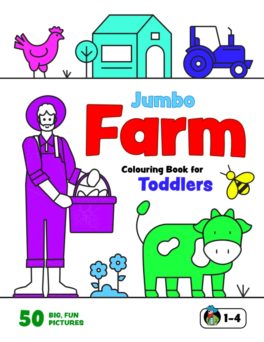 Jumbo Farm Colouring Book for Toddlers: Big, Fun Colouring Pages Of Farmers, Tractors, Farm Animals, Crops and More for Children Aged 1-4 (Colouring Books for Toddlers)