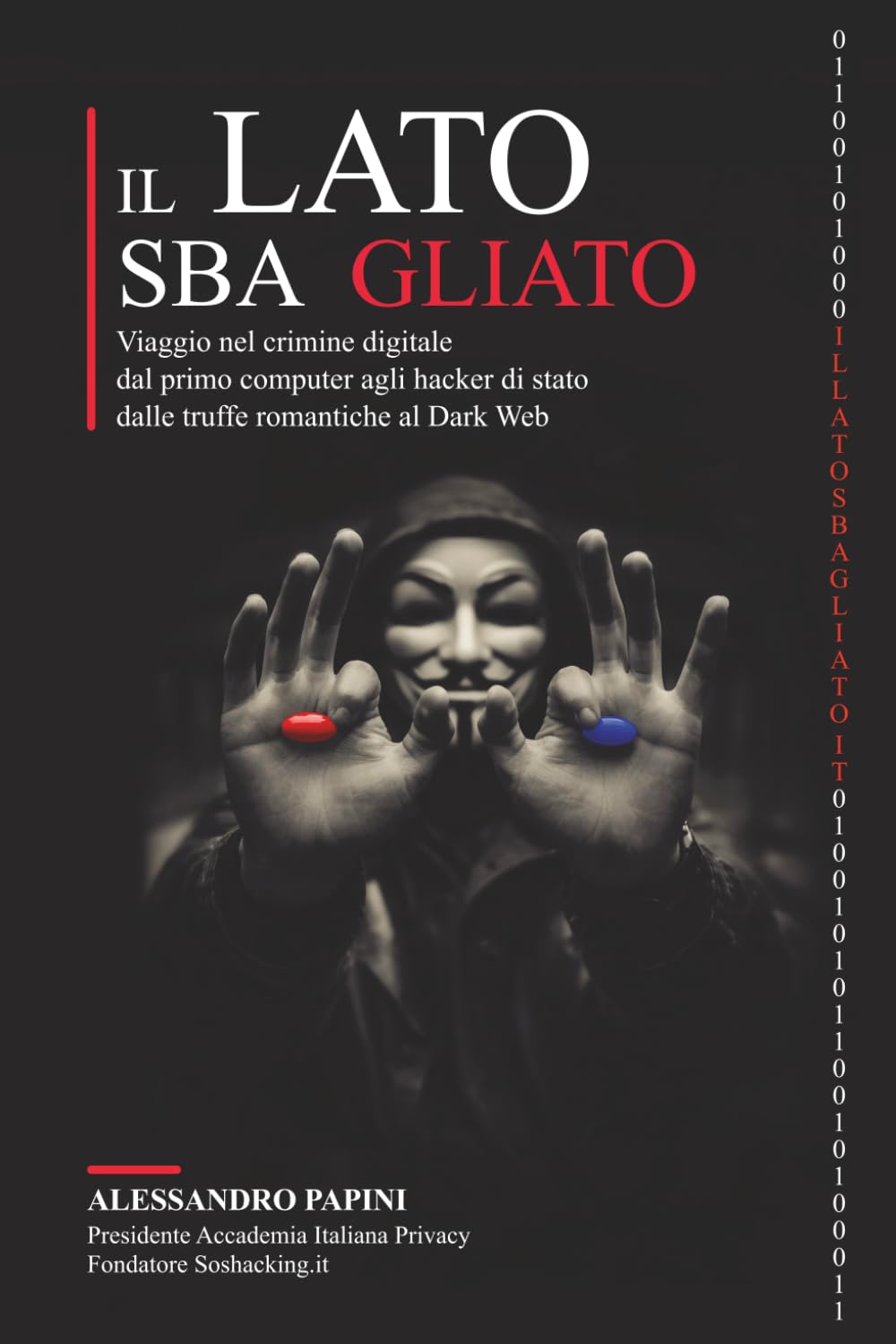 Il lato sbagliato: Viaggio nel crimine digitale: dal primo computer agli hacker di stato, dalle truffe romantiche al Dark Web