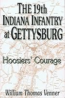 The 19th Indiana Infantry at Gettysburg: Hoosiers' Courage 1572491310 Book Cover