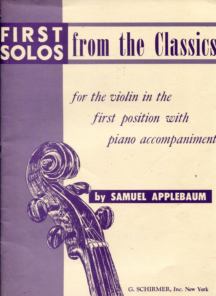 First Solos from The Classics Violin First Position W/Piano Accompaniment Samuel Applebaum