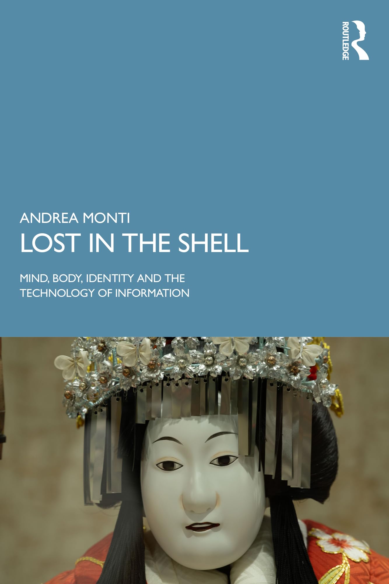 Lost in the Shell: Mind, Body, Identity and the Technology of Information (English Edition)