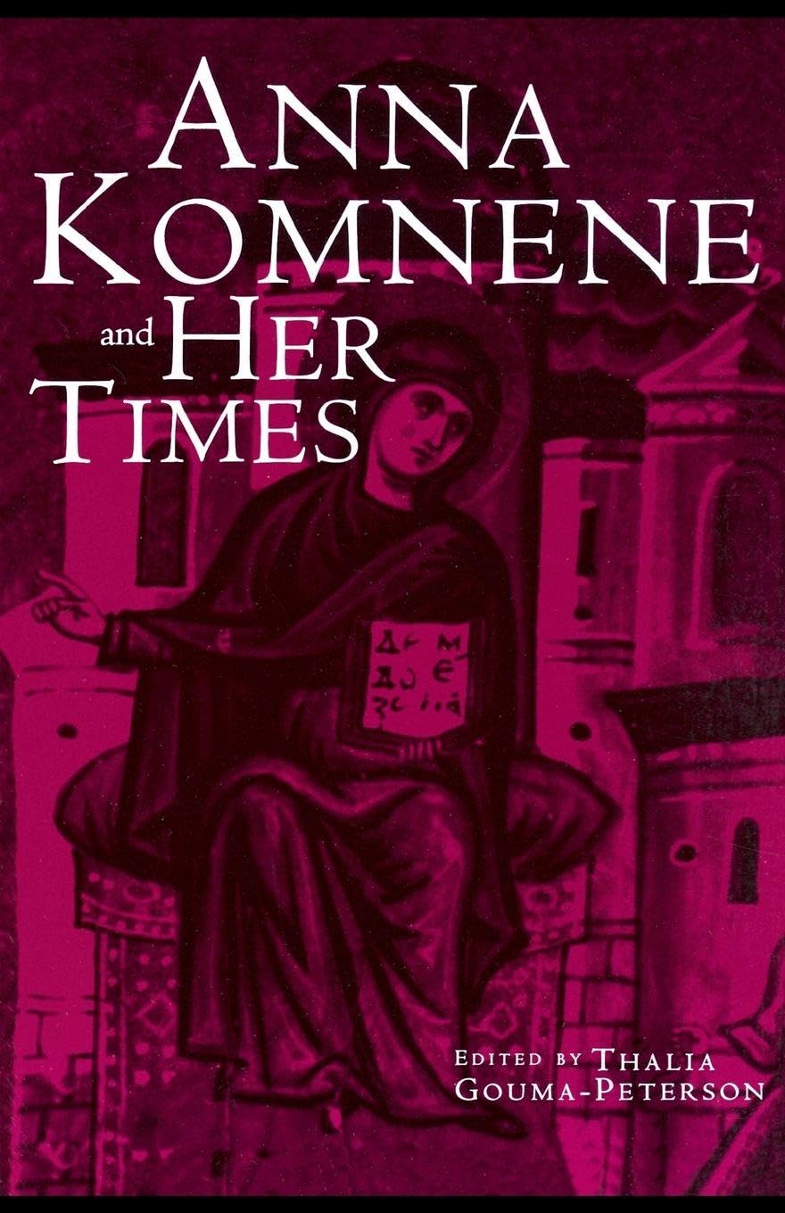 Anna Komnene and Her Times: 29 (Garland Medieval Casebooks)