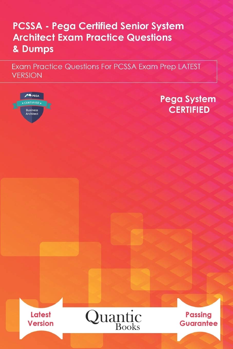 PCSSA - Pega Certified Senior System Architect Exa: Exam Practice Questions For PCSSA Exam Prep LATEST