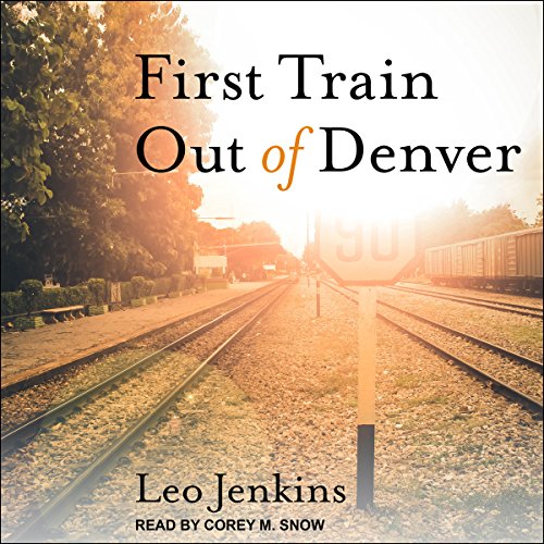 Listen to First Train out of Denver by Leo Jenkins episode artwork