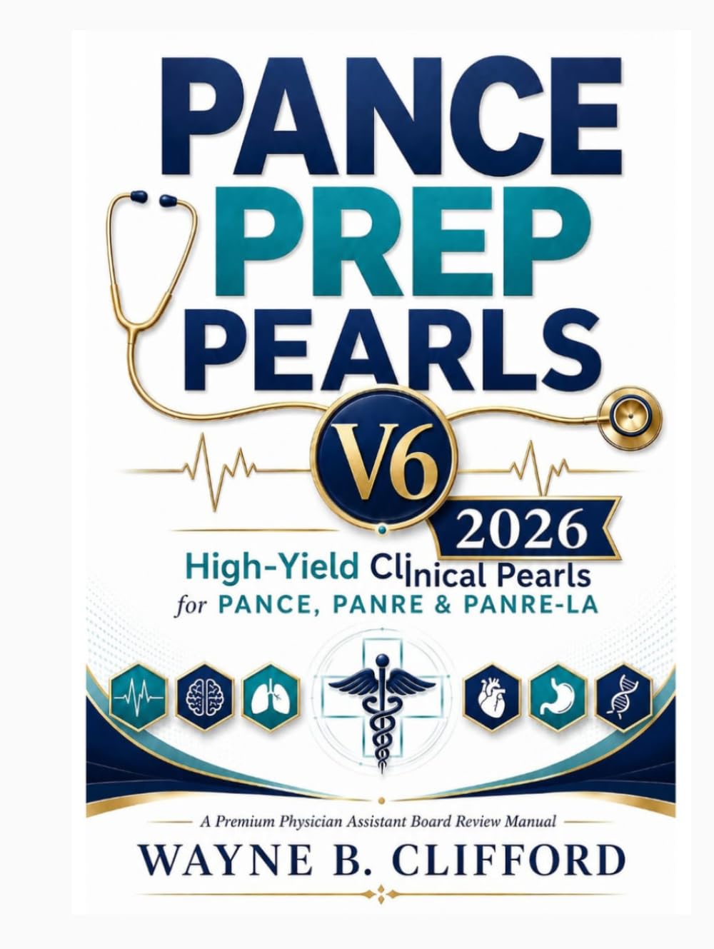 PANCE PREP PEARLS V6 2026: High-Yield Clinical Pearls for PANCE, PANRE & PANRE-LA