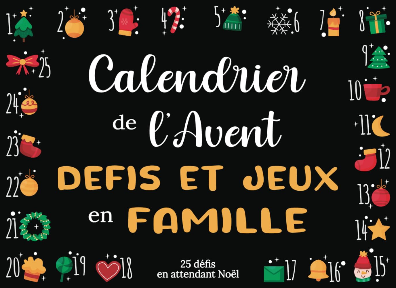 Calendrier de l’avent défis et jeux en famille: Livre d’activités à