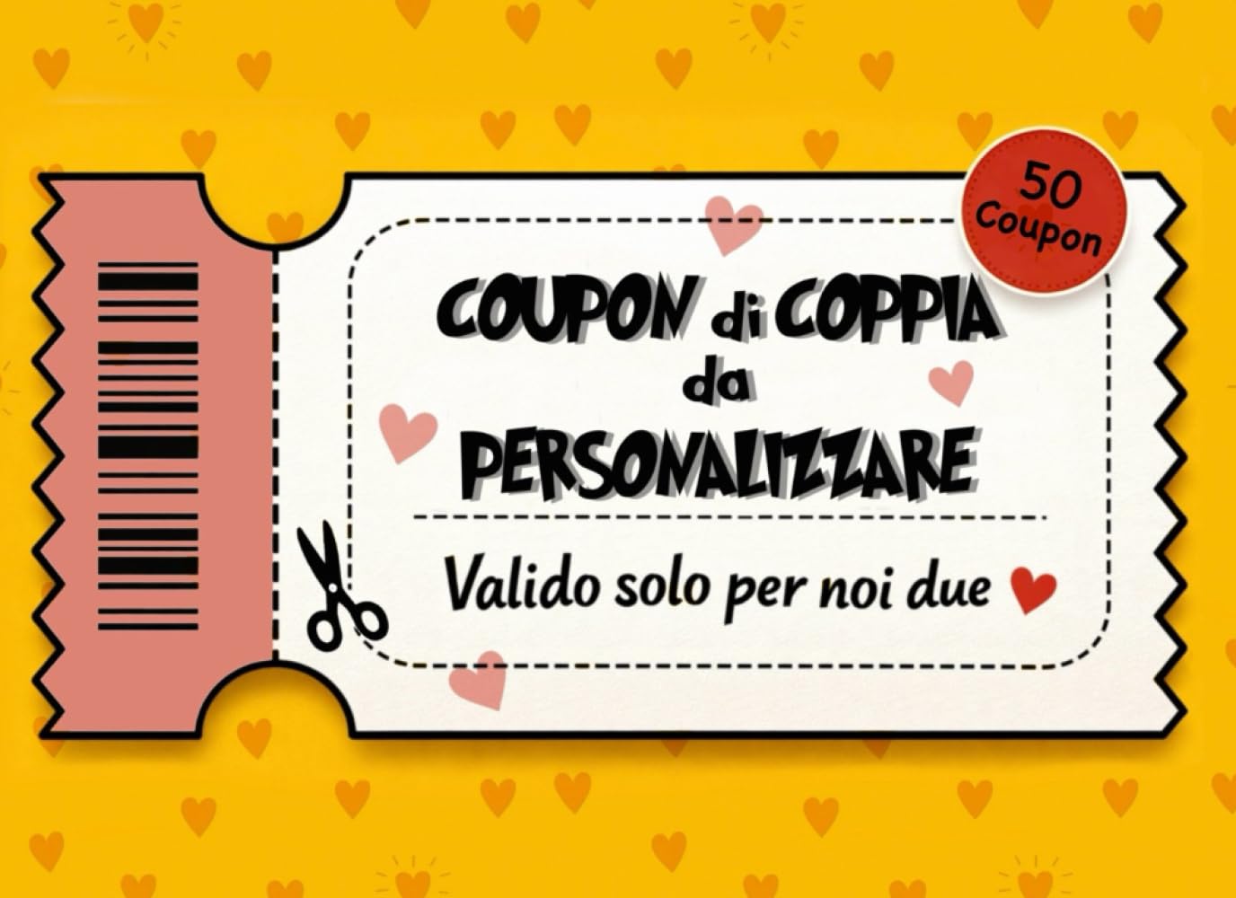 Coupon di Coppia da Personalizzare: Valido solo per noi Due. Compila - Strappa - Consegna. Regalo per San Valentino, lei, lui, amica, Fidanzata, ... Santa, Addio al Nubilato, Addio al Celibato.