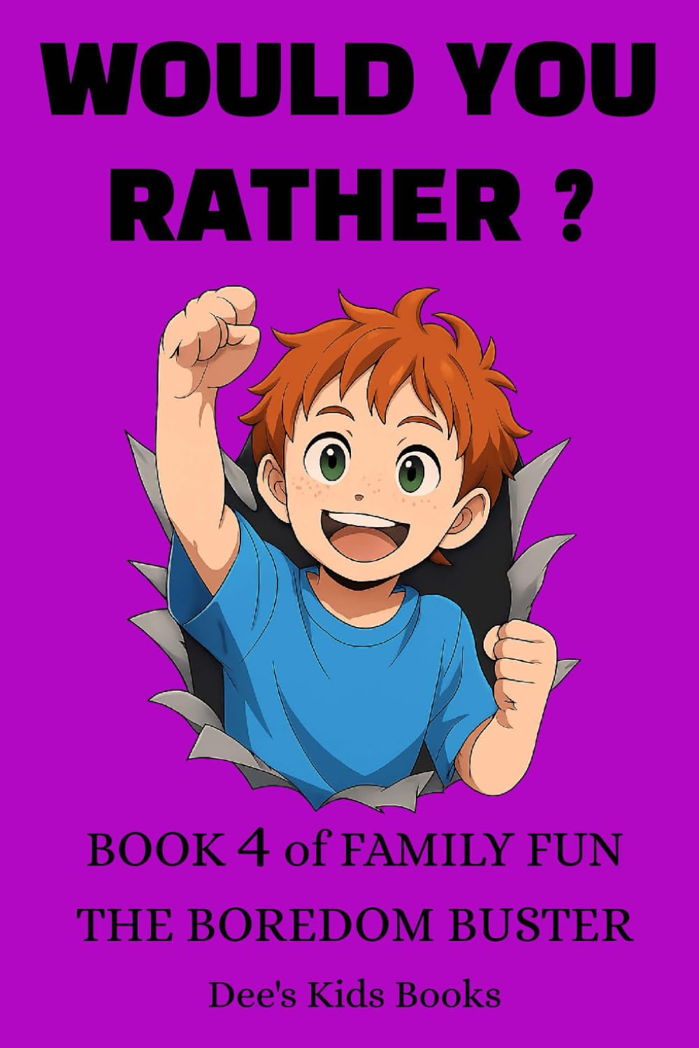 Would You Rather? Book 4 for Family Fun. Kids age 6+ The Boredom Buster: 400 funny, silly questions friends game night develop reading and number ...