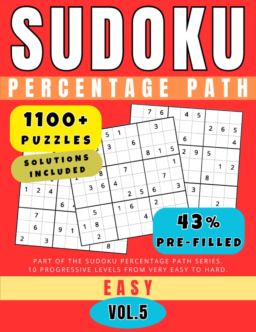 Sudoku Percentage Path - Volume 5 (1100+ Puzzles): Easy - About 43% Pre-Filled 9x9 Grids for a Stimulating and Uplifting Experience (for Adults)