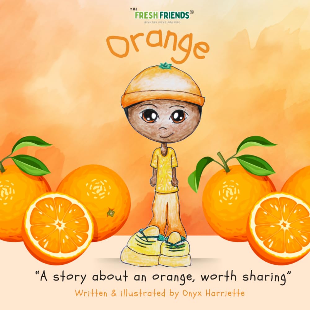 Orange: The Fresh Friends presents- "A story about about an Orange, worth sharing"