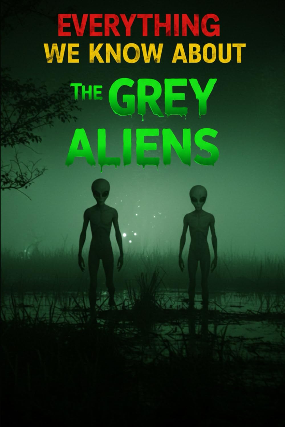 Everything We Know About The Grey Aliens: The Definitive Scientific & Cultural Compendium on Grey Alien Anatomy, Telepathic Contact, Abduction ... Disclosure (Cosmic Conspiracy Archives)      Paperback – May 8, 2025