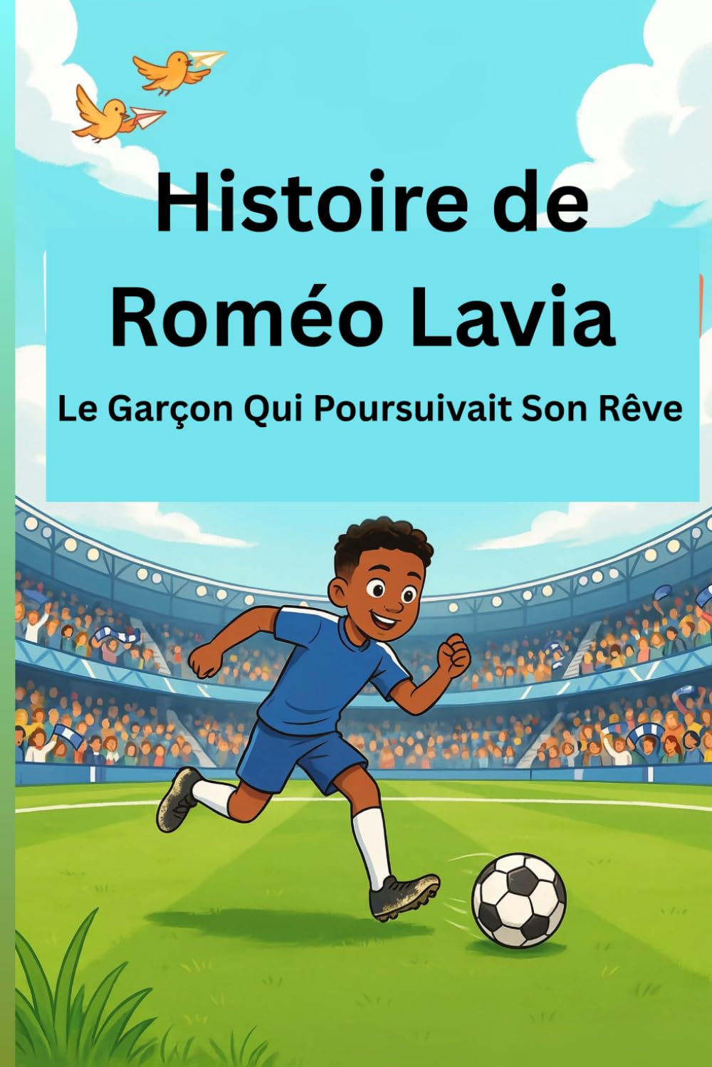 Histoire de Roméo Lavia: Le Garçon Qui Poursuivait Son Rêve