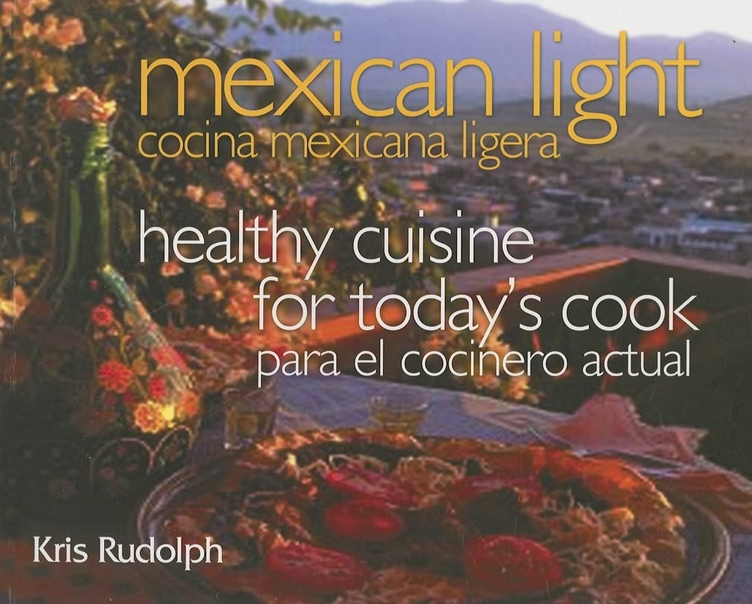 Mexican Light/Cocina Mexicana Ligera: Healthy Cuisine for Today's Cook/Para el Cocinero Actual (Volume 3) (Great American Cooking Series)