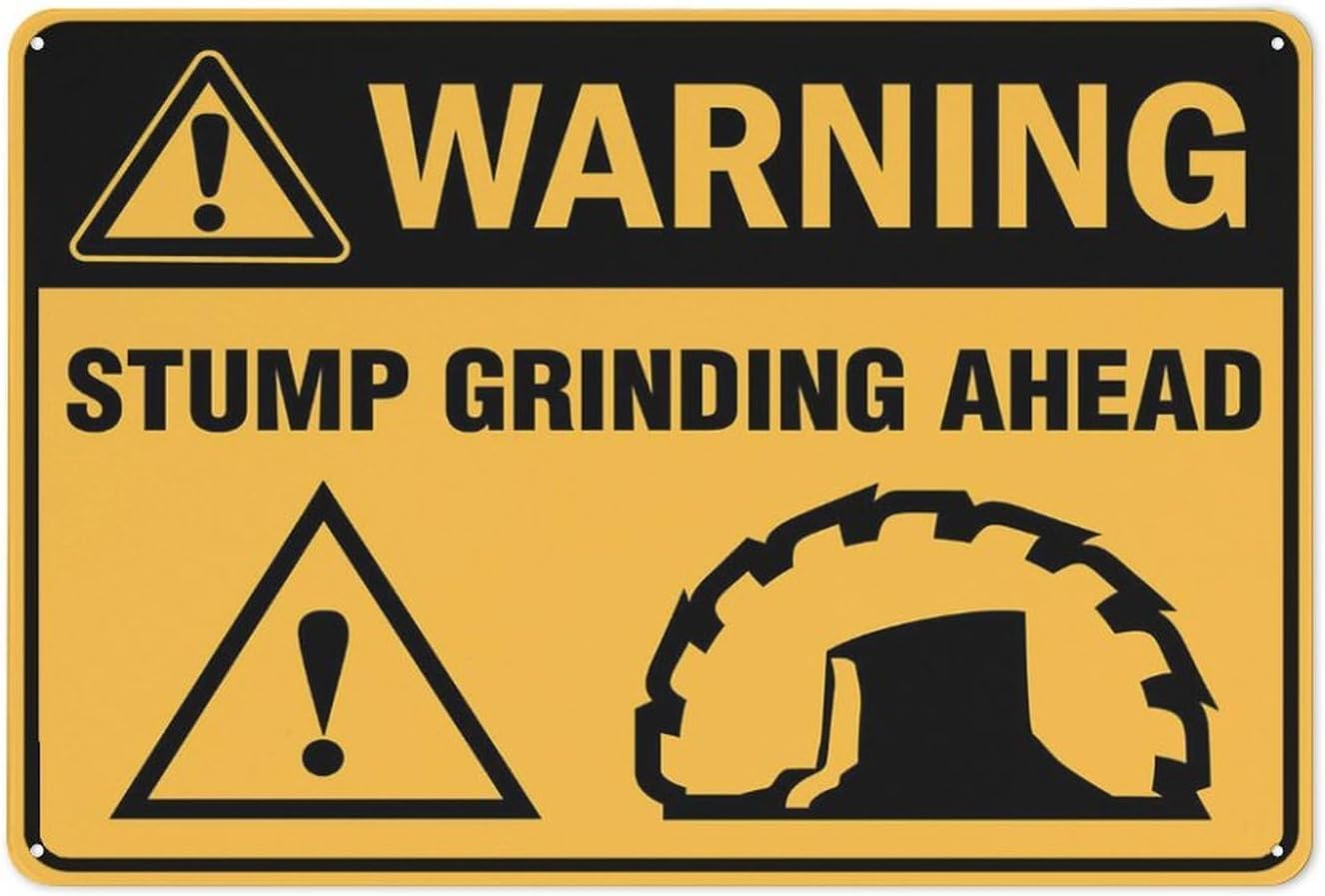 Warning Stump Grinding Ahead Rust-Free Aluminum Warning Sign - Weather Resistant, Waterproof, Easy to Mount for Garden, Construction Site, Indoor/Outdoor Yard 8""x12""​