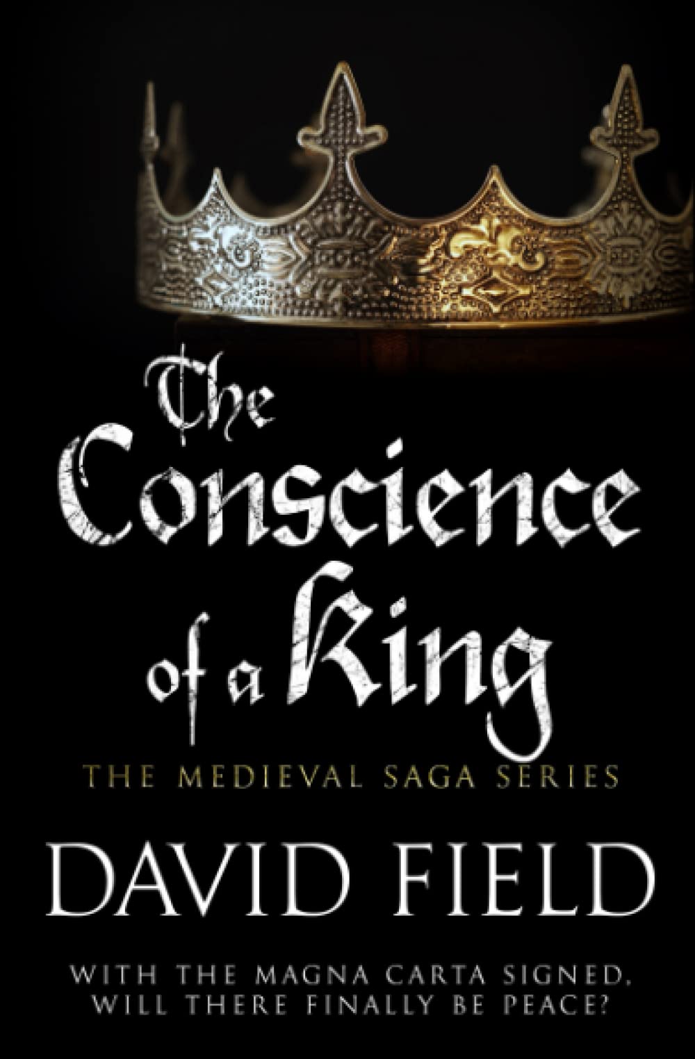 The Conscience of a King: With the Magna Carta signed, will there finally be peace?: 7 (The Medieval Saga Series)