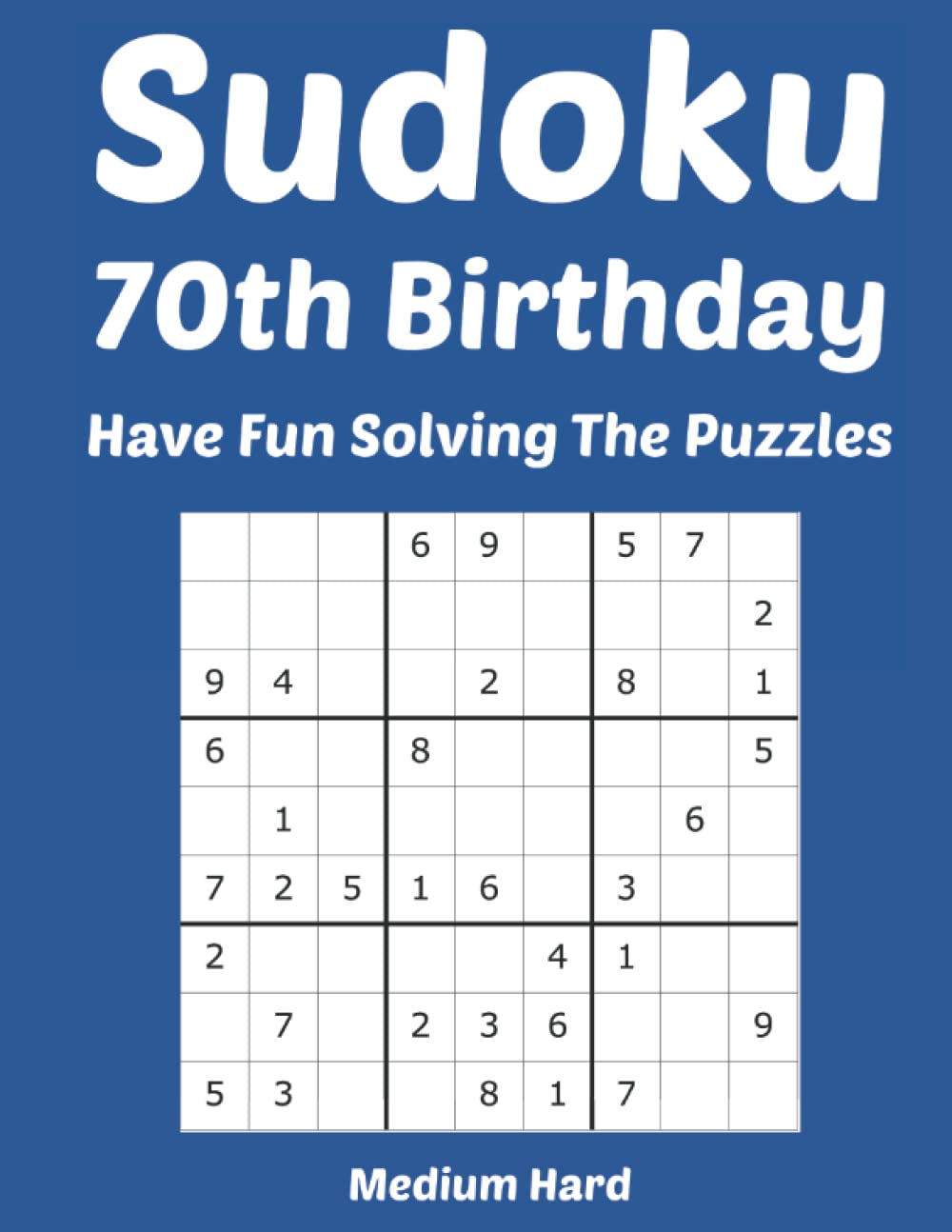 Sudoku 70th Birthday Have Fun Solving The Puzzles: Medium Hard
