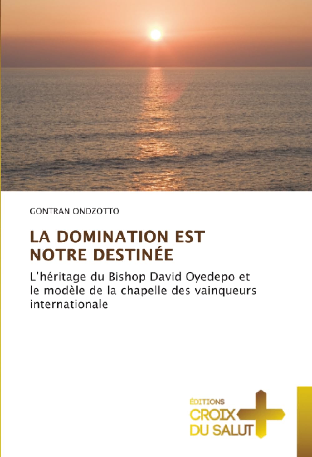 LA DOMINATION EST NOTRE DESTINÉE: L’héritage du Bishop David Oyedepo et le modèle de la chapelle des vainqueurs internationale