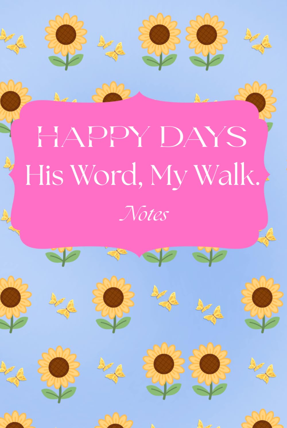 HAPPY DAYS: His Word, My Walk