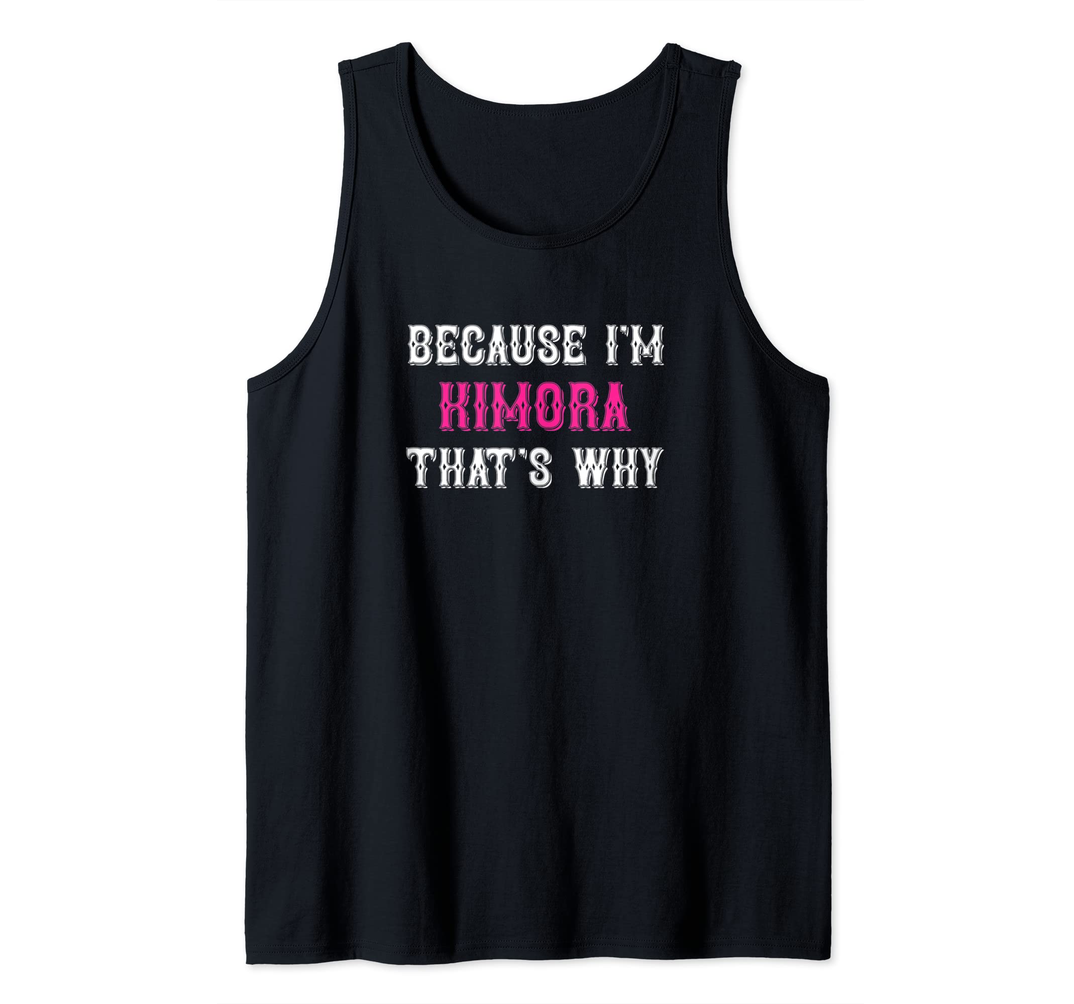 Kimora / Because I'm Kimora That's Why - Pink Kimora Name Tank Top