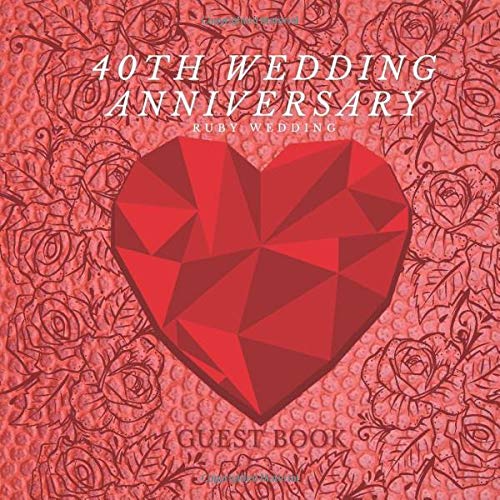 40th Wedding Anniversary Ruby Wedding Guest book: ideas to celebrate the Ruby wedding - Decoration 40 years Decor gift book for congratulations and ... - Guest Book Registry With Photo Frame Page