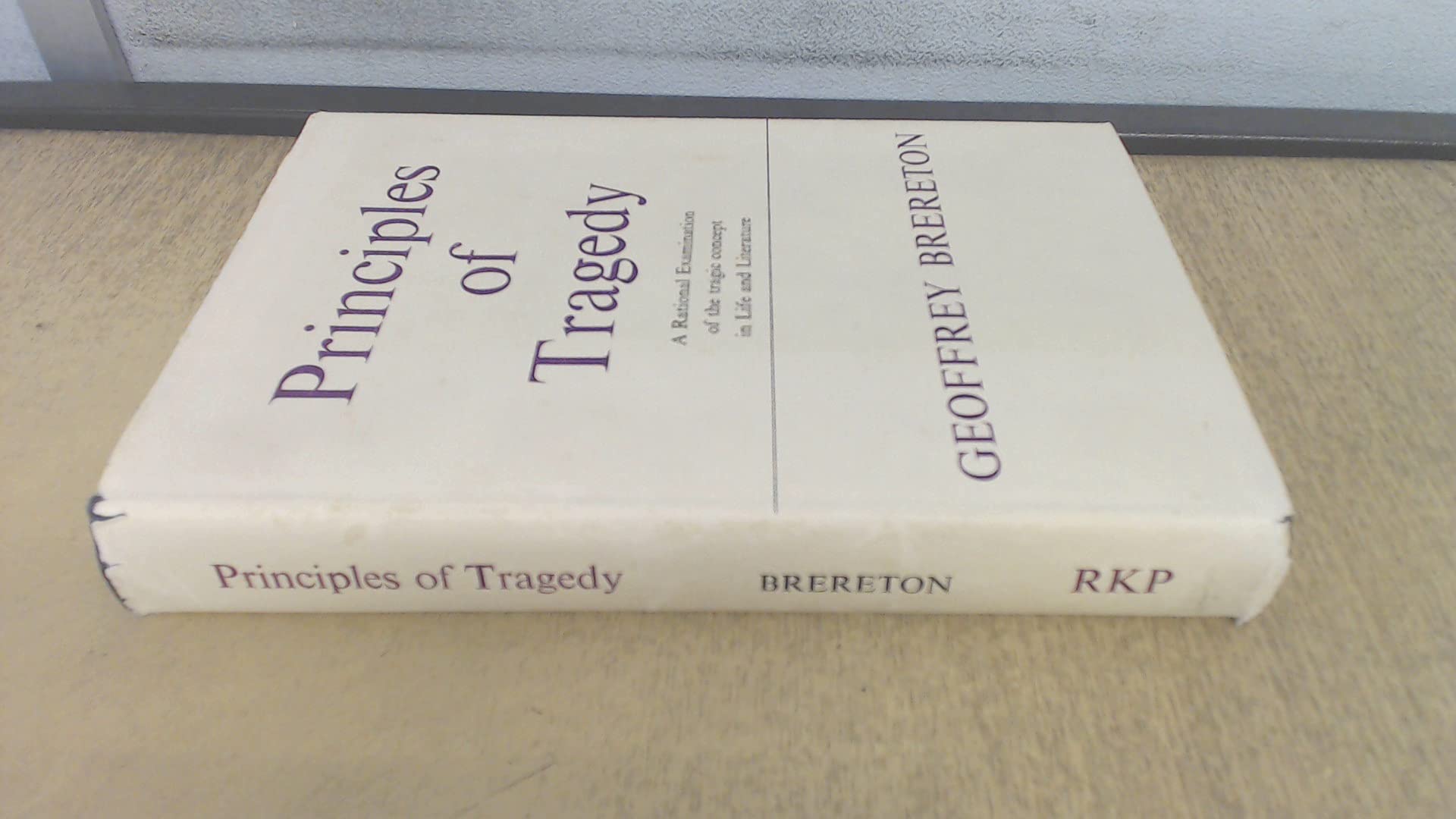 Buy Principles of Tragedy: Rational Examination of The Tragic Concept in Life and Literature — BookShops.in