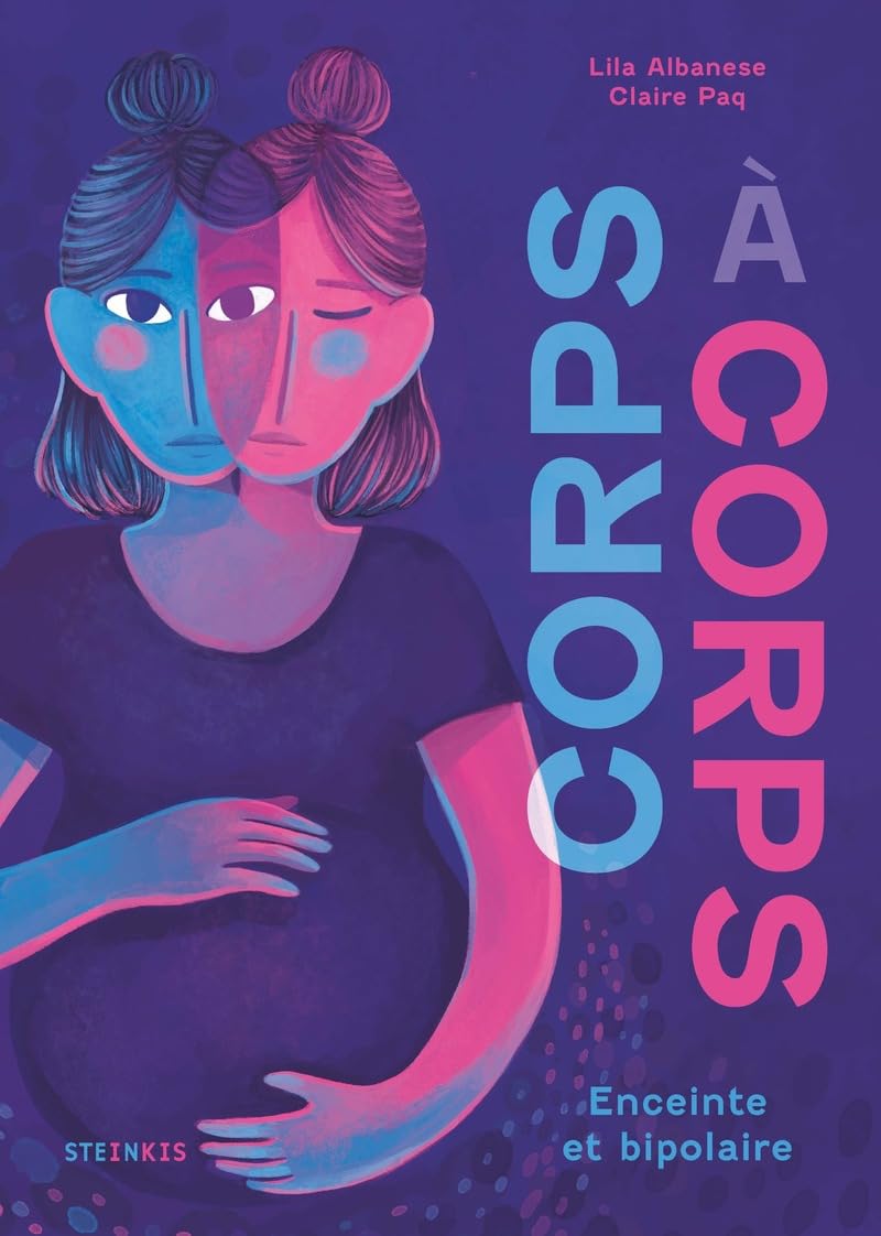 Corps à corps - Enceinte et bipolaire - Lila Albanese - Steinkis - relié - Bande dessinée
