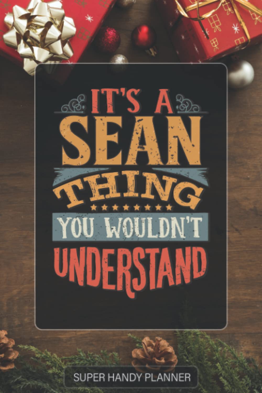 Sean: It's A Sean Thing You Wouldn't Understand - Sean Name Custom Gift Planner Calendar Notebook Journal Password Manager