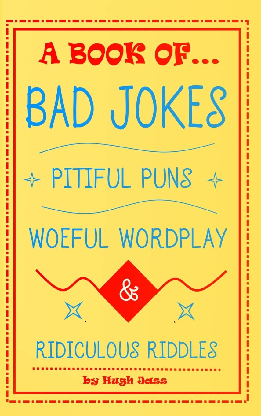 A Book of Bad Jokes, Pitiful Puns, Woeful Wordplay and Ridiculous Riddles (Hardcover)