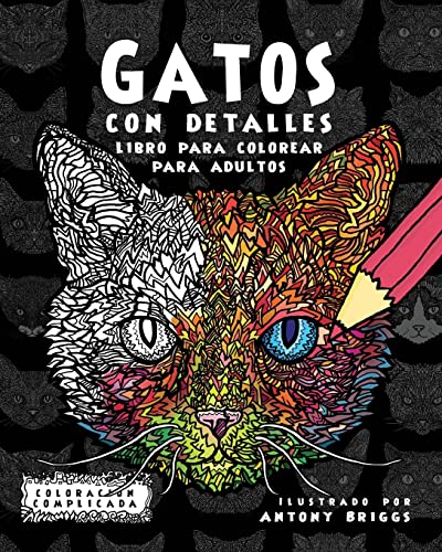 Gatos con Detalles: Libro para colorear para adultos (Coloración Complicada)