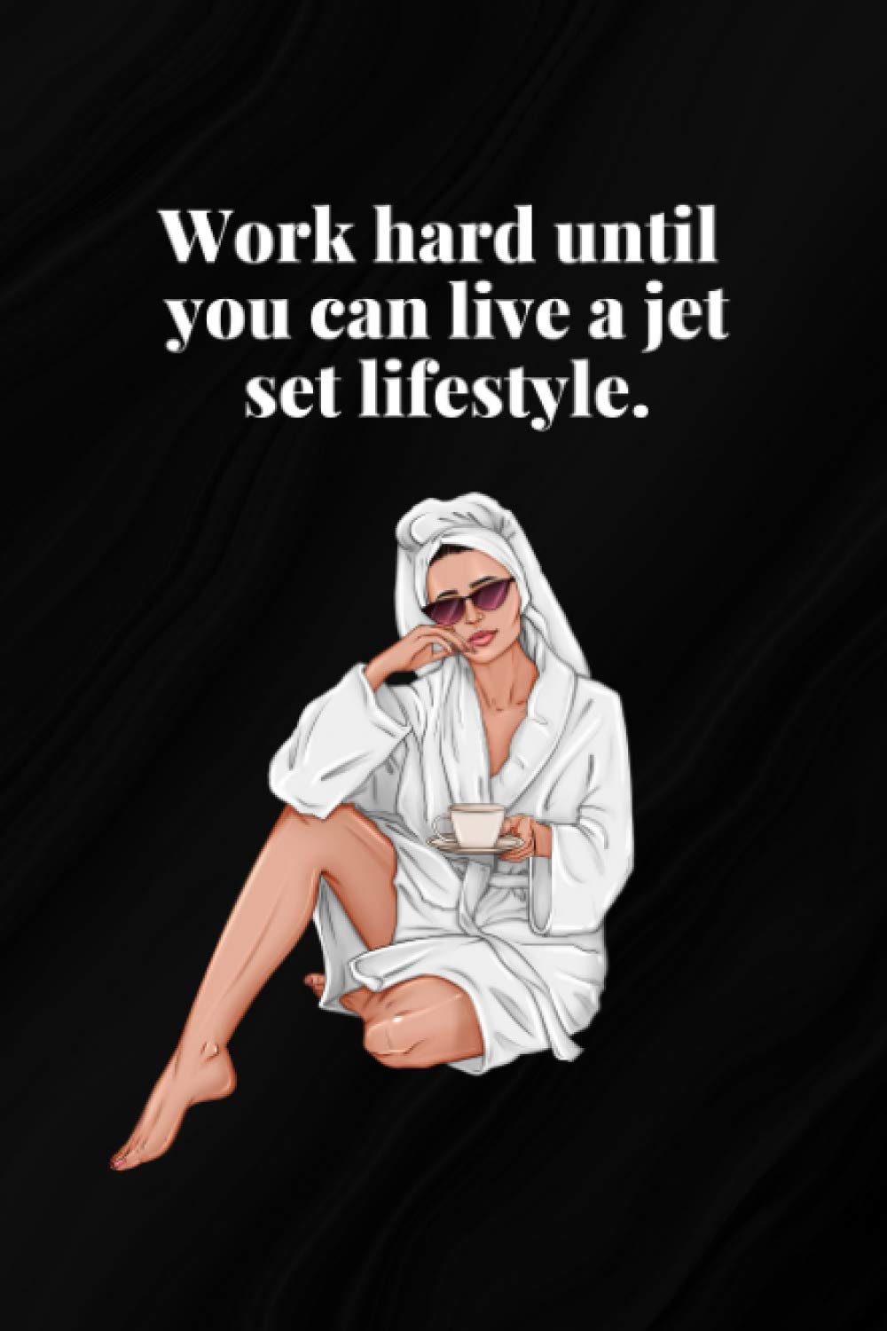 Work hard until you can live a jet set lifestyle.: wide ruled line journal for writing,motivational quote notebook
