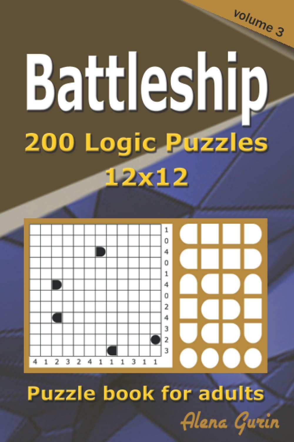 Battleship puzzle book for adults.: 200 Hard to Very Hard Puzzles12x12 (Volume 3).