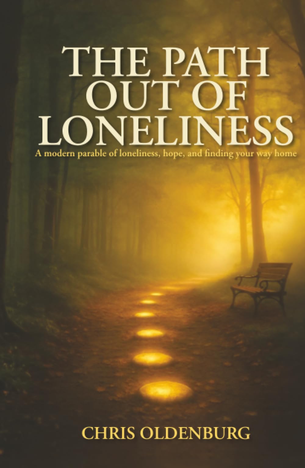 The Path Out of Loneliness: A modern parable of loneliness, hope, and finding your way home