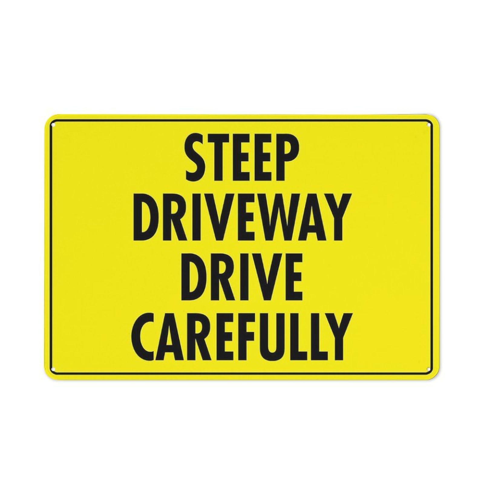 Steep Driveway Drive Carefully 8 X 12 Inches Rust Free Aluminum - Uv Protected, Waterproof, Weatherproof And Fade Resistant - 4 Pre-Drilled Holes