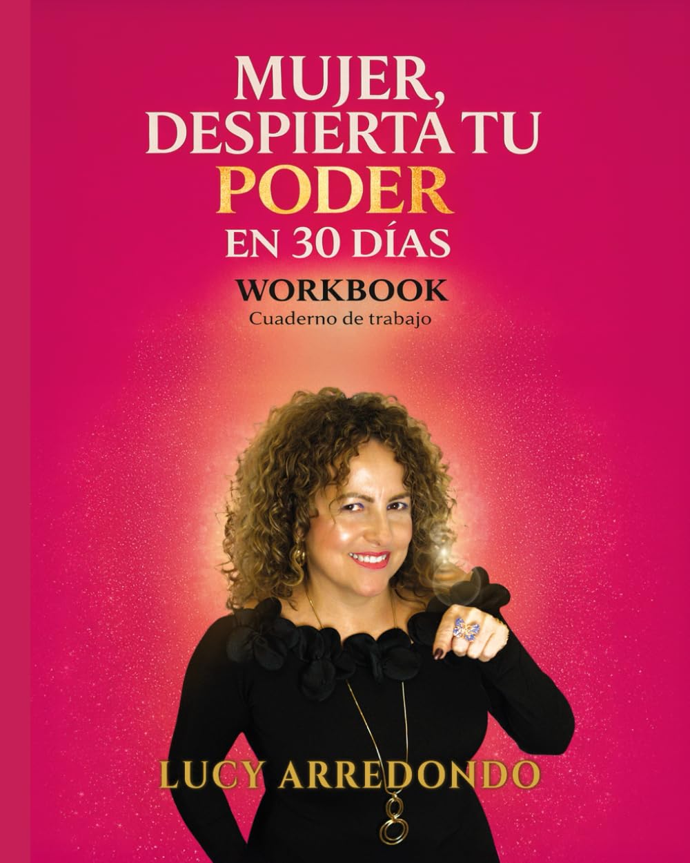 MUJER, DESPIERTA TU PODER EN 30 DÍAS – WORBOOK - Cuaderno de trabajo: Ejercicios prácticos, reflexiones guiadas y herramientas de transformación para ... reprogramación mental y emocional día a día