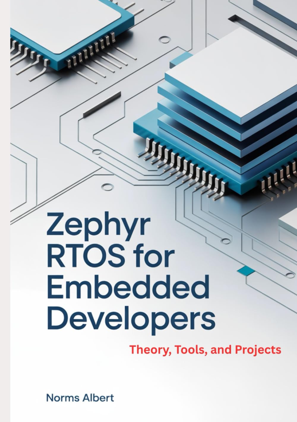 Zephyr RTOS for Embedded Developers: Theory, Tools, and Projects