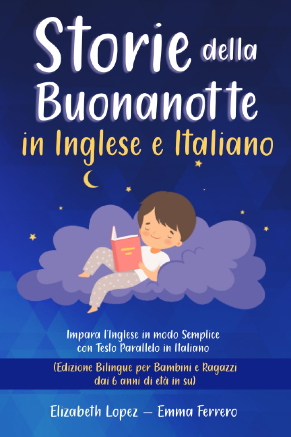 Storie della Buonanotte in Inglese e Italiano: Impara l’Inglese con Testo Parallelo in Italiano. (Edizione Bilingue per Tutti - adatto ai bambini dai ... per Imparare Inglese, Francese e Spagnolo)