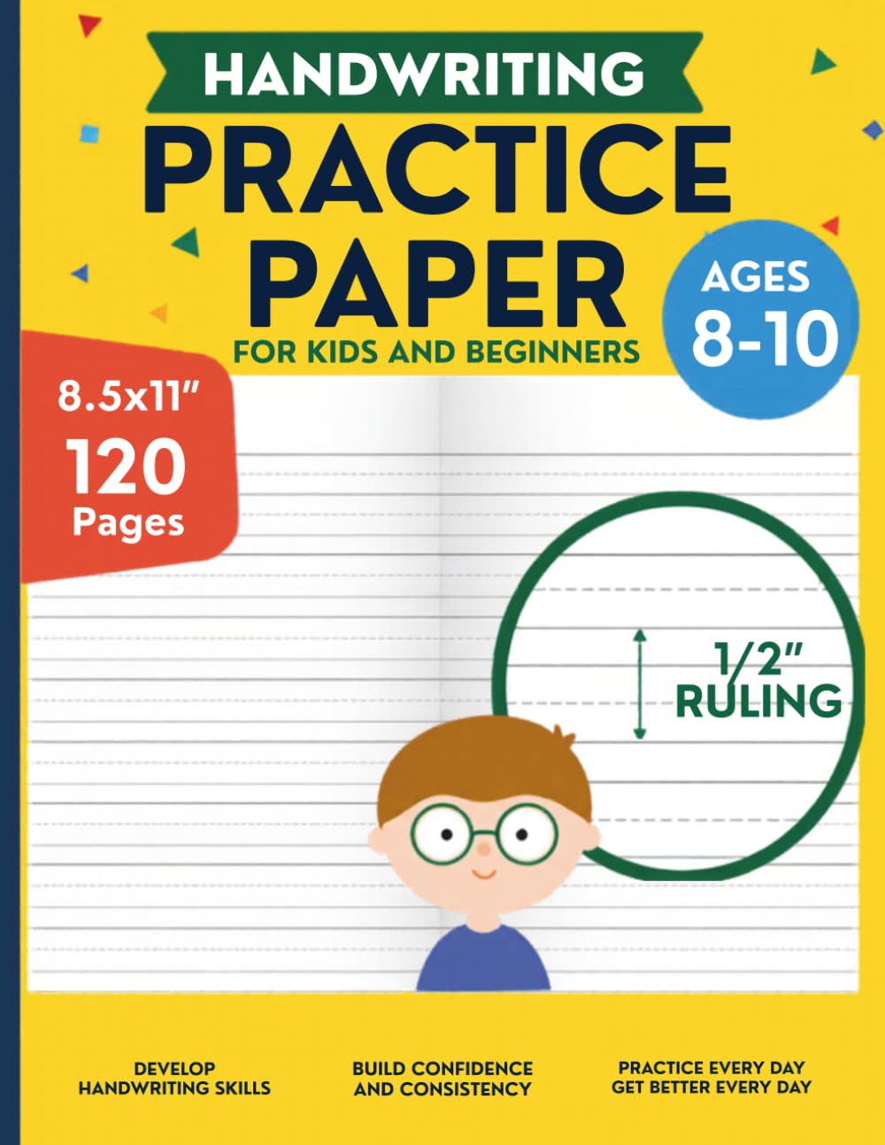 Handwriting Practice Paper for Kids and Beginners: 120 Pages of 1/2 Inch Ruling with Dotted Midlines for Kids, Students, Homeschool and Classroom Use — 8.5 x 11