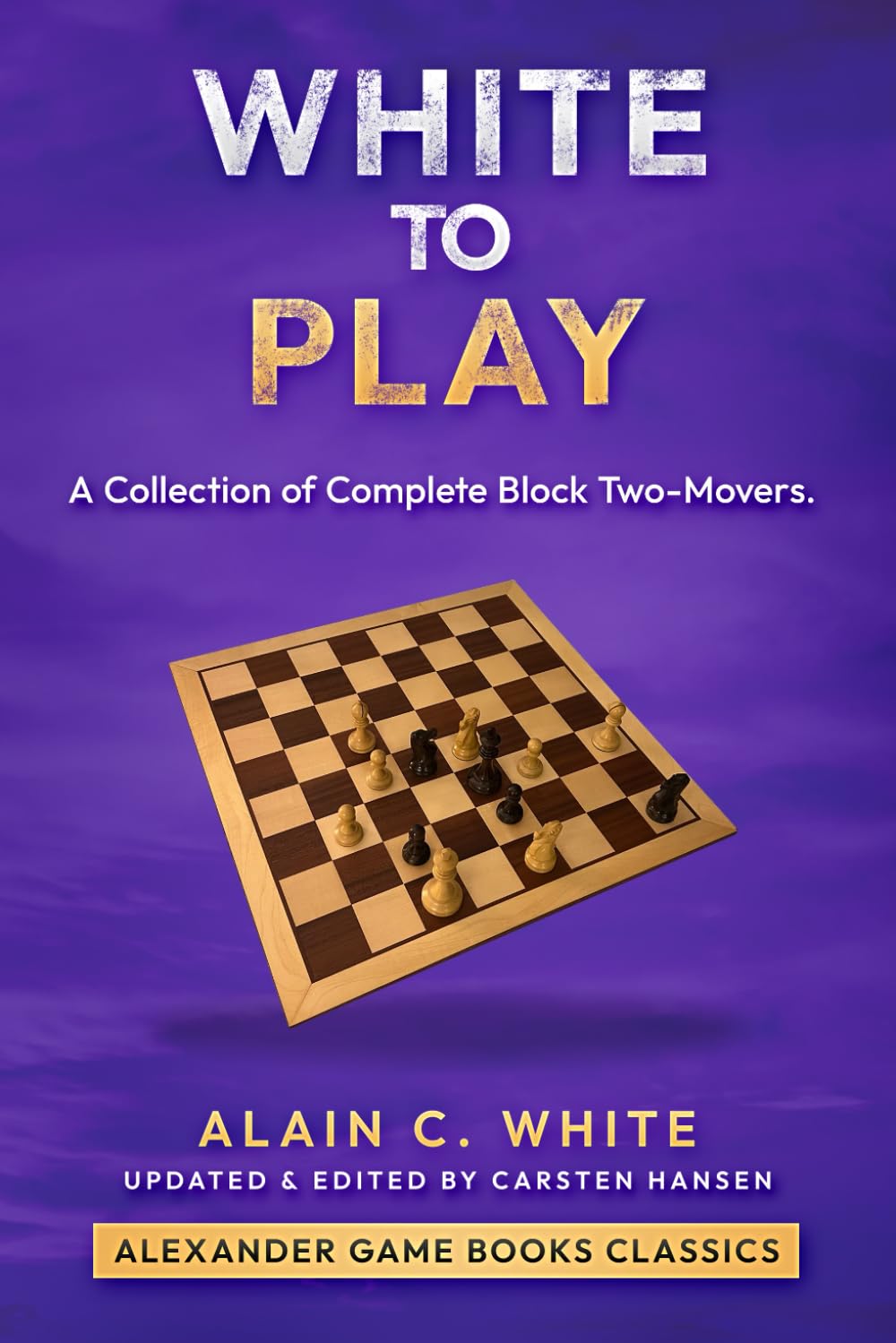 White to Play - A Collection of Complete Block Two-Movers.: A thematic collection of chess problems