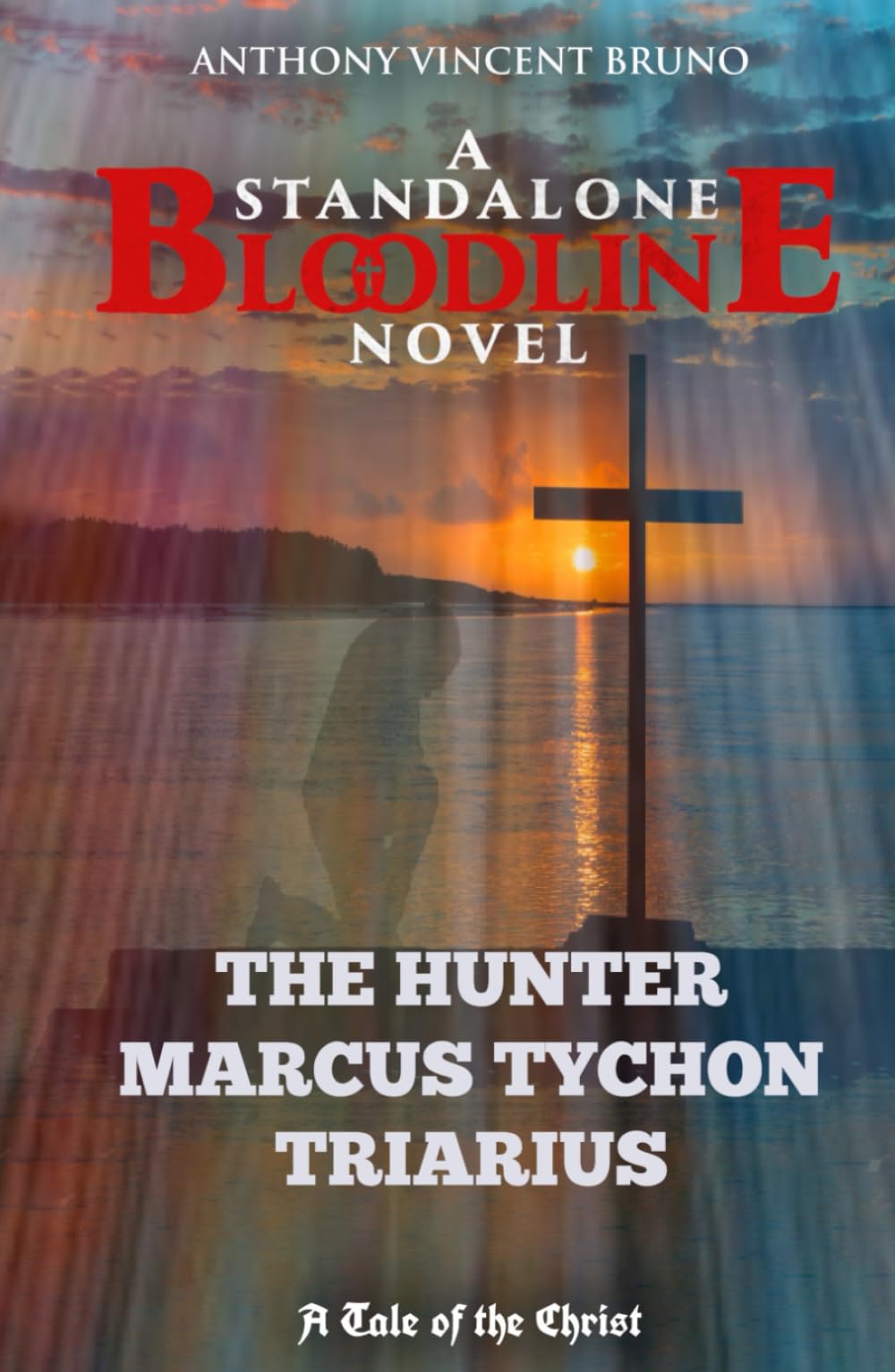 The Hunter - Marcus Tychon Triarius: A Standalone Bloodline Novel 6