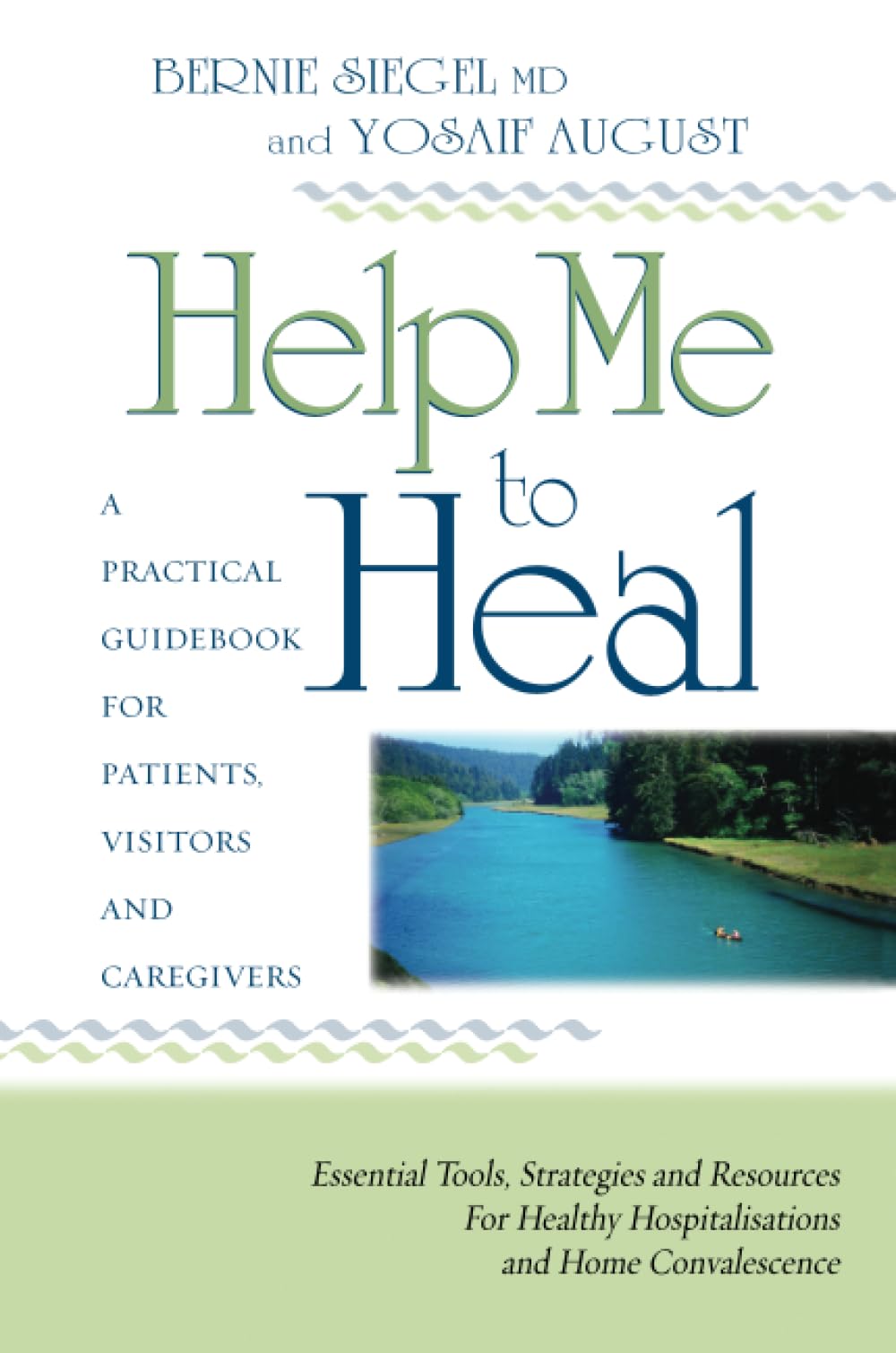 Help Me To Heal: A Practical Guidebook for Patients, Visitors and Caregivers