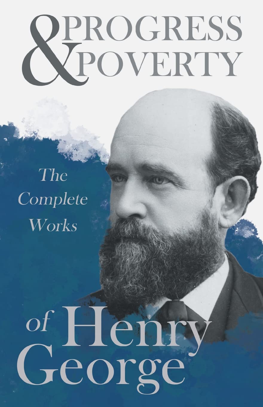Progress And Poverty - The Complete Works Of Henry George