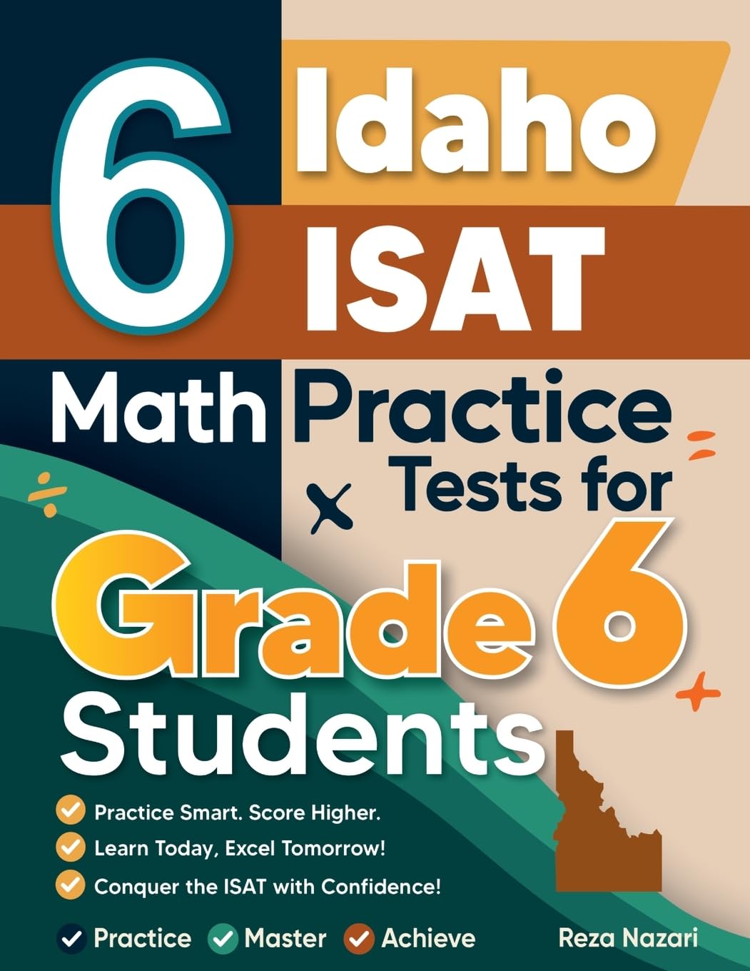 6 Idaho ISAT Math Practice Tests for Grade 6 Students: A Complete Guide to Building Math Mastery and Excelling on the Idaho ISAT Test