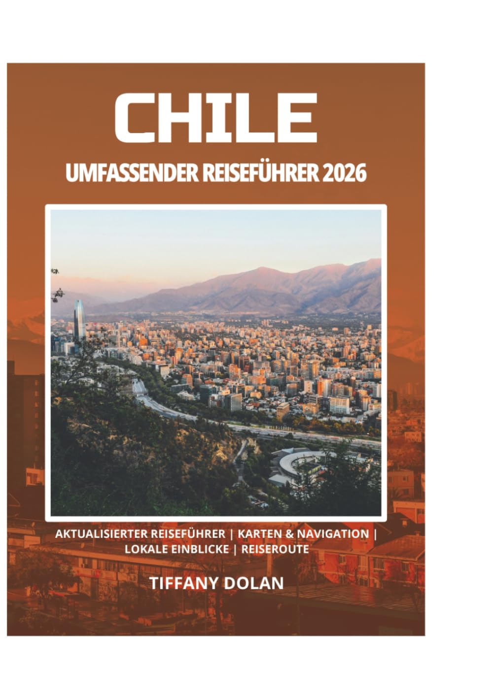 CHILE UMFASSENDER REISEFÜHRER 2026