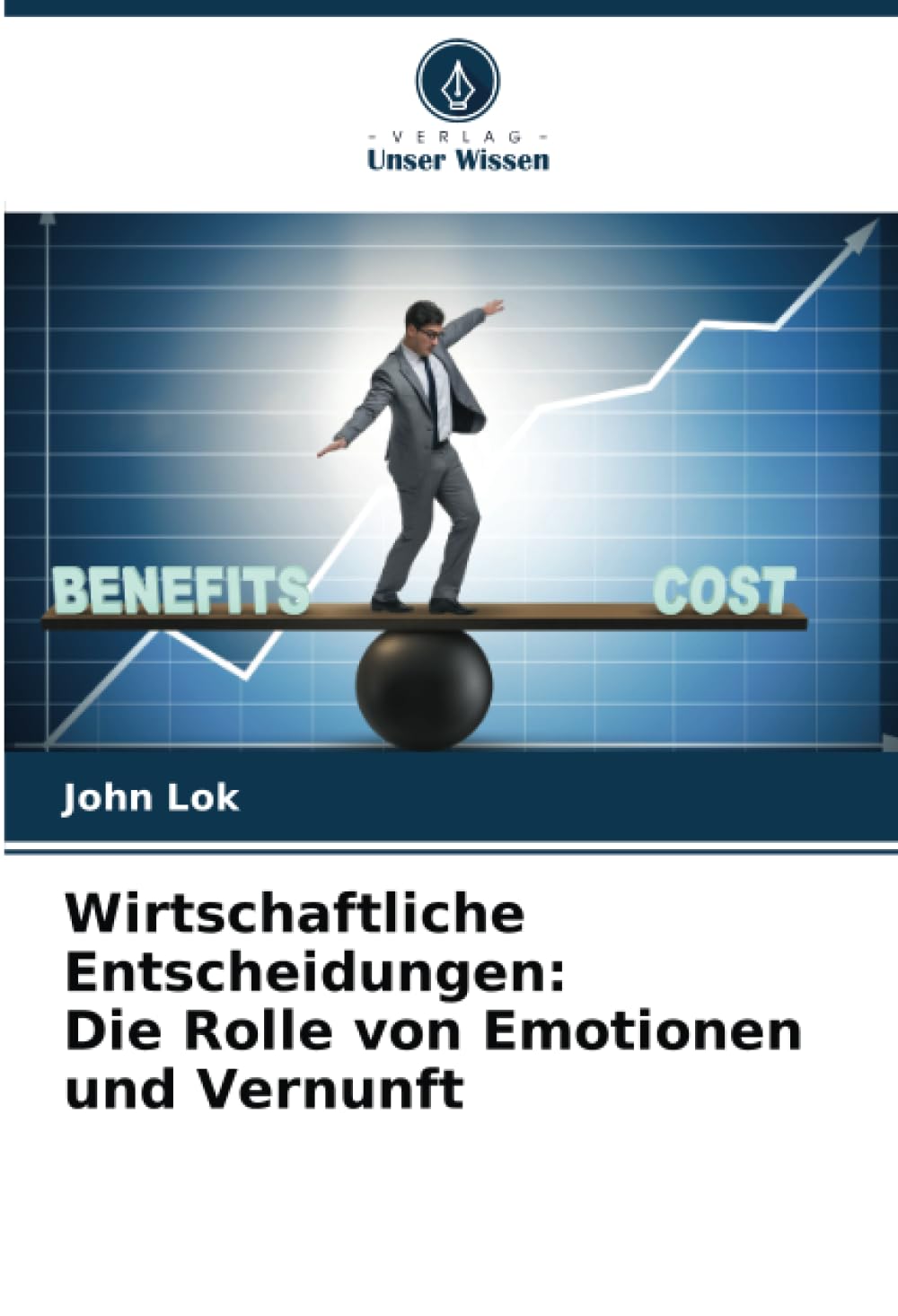 Wirtschaftliche Entscheidungen: Die Rolle von Emotionen und Vernunft: DE