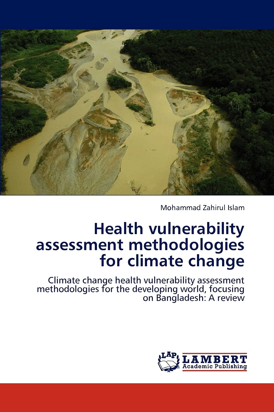 Health vulnerability assessment methodologies for climate change: Climate change health vulnerability assessment methodologies for the developing world, focusing on Bangladesh: A review