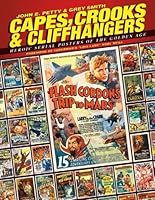 Capes, Crooks And Cliffhangers: Heroic Serial Posters Of The Golden Age 1599673312 Book Cover
