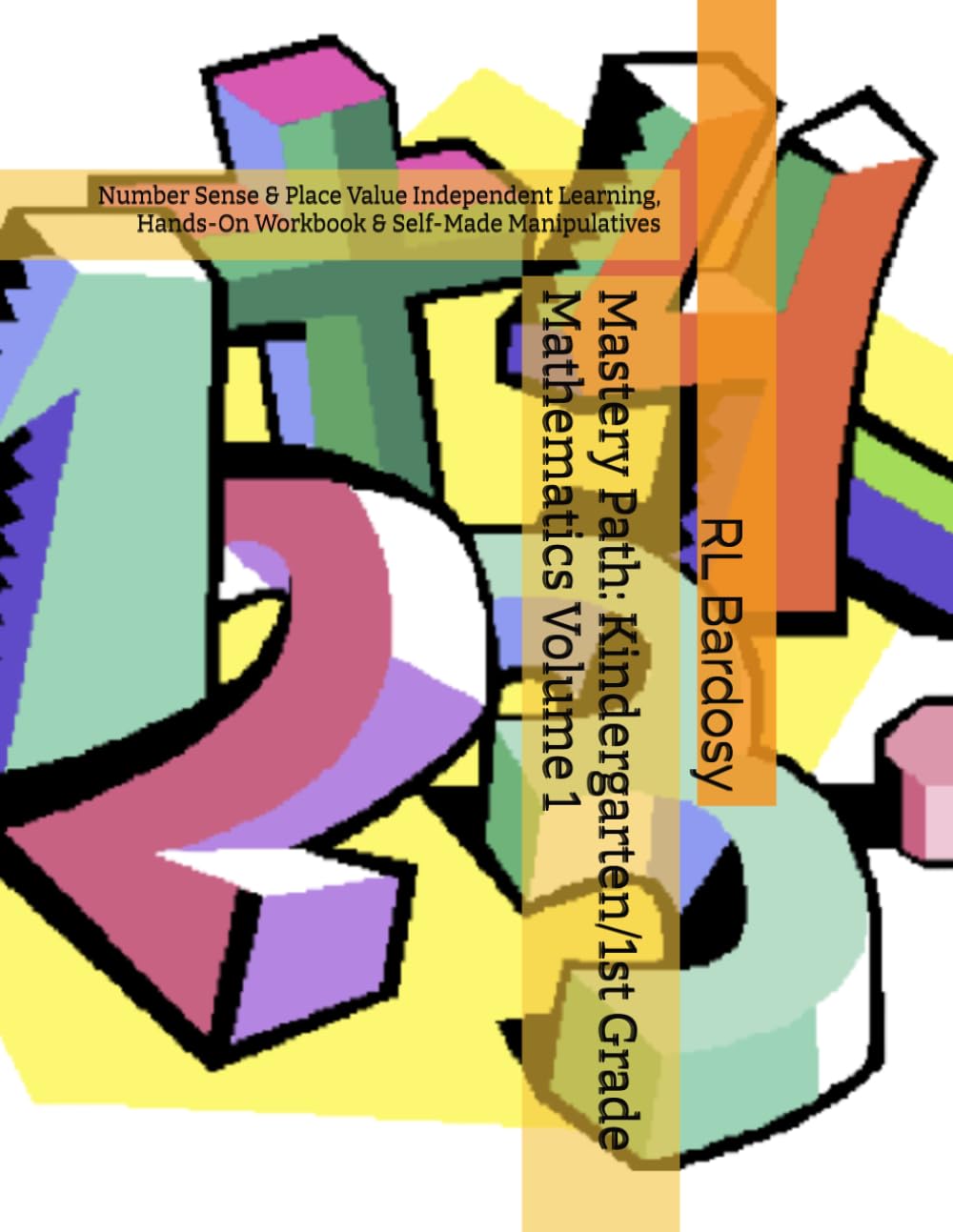 Mastery Path: Kindergarten/1st Grade Mathematics Volume 1: Number Sense & Place Value Independent Learning, Hands-On Workbook & Self-Made Manipulatives